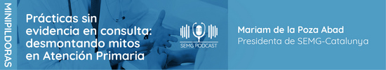 Prácticas sin evidencia en consulta: desmontando mitos en Atención Primaria. En este nuevo episodio de SEMG Podcast ponemos sobre la mesa ciertas prácticas que realizamos o consejos que damos a los pacientes sin evidencia científica comprobada ¿Quieres saber cuáles son? Escucha esta entrevista con la doctora Mariam de la Poza, presidenta de la Sociedad Catalana de Médicos Generales y de Familia (SEMG Catalunya).